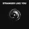 STRANGER LIKE YOU