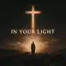In Your Light  (Christian Song)