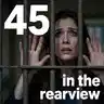45 in the Rearview