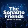 The Sonauto Friends - Doing My Thing