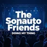 The Sonauto Friends - Doing My Thing