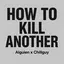 How To Kill Another 
