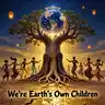We’re earth’s own children