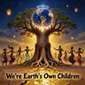 We’re earth’s own children