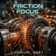 Friction Focus