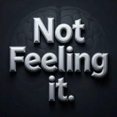 Not Feeling it 