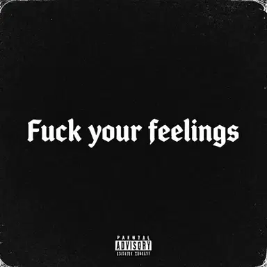 Fuck Your Feelings