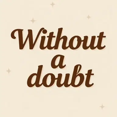 Without a doubt