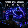 Shut Me Down Or Let Me Run