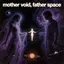 MOTHER VOID, FATHER SPACE