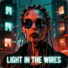 LIGHT IN THE WIRES