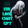 I’m like Chat GPT